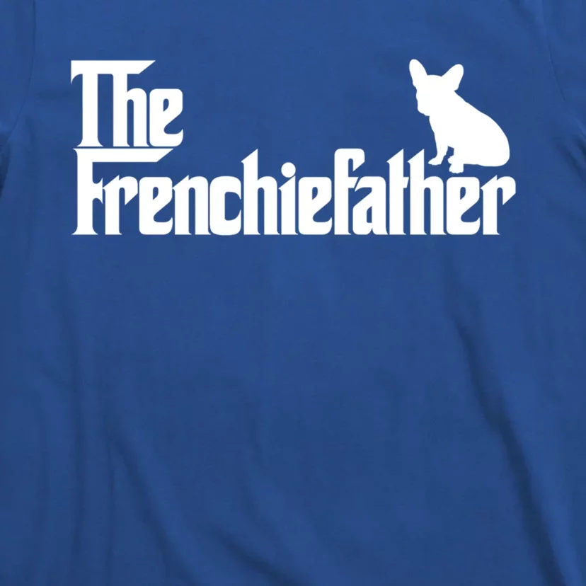 Funny French Bulldog Owner The Frenchie Father Dad Gift T-Shirt