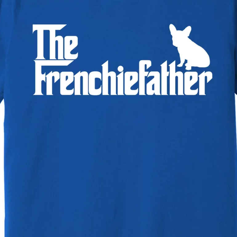 Funny French Bulldog Owner The Frenchie Father Dad Gift Premium T-Shirt