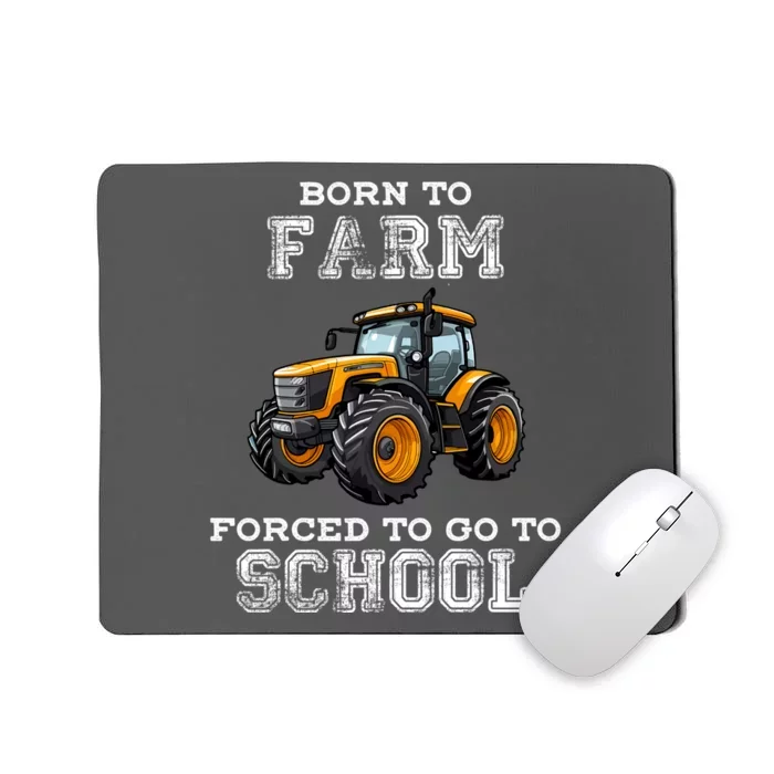 Funny Farmer Born To Farm Forced To Go To School Agriculturist Gift Mousepad