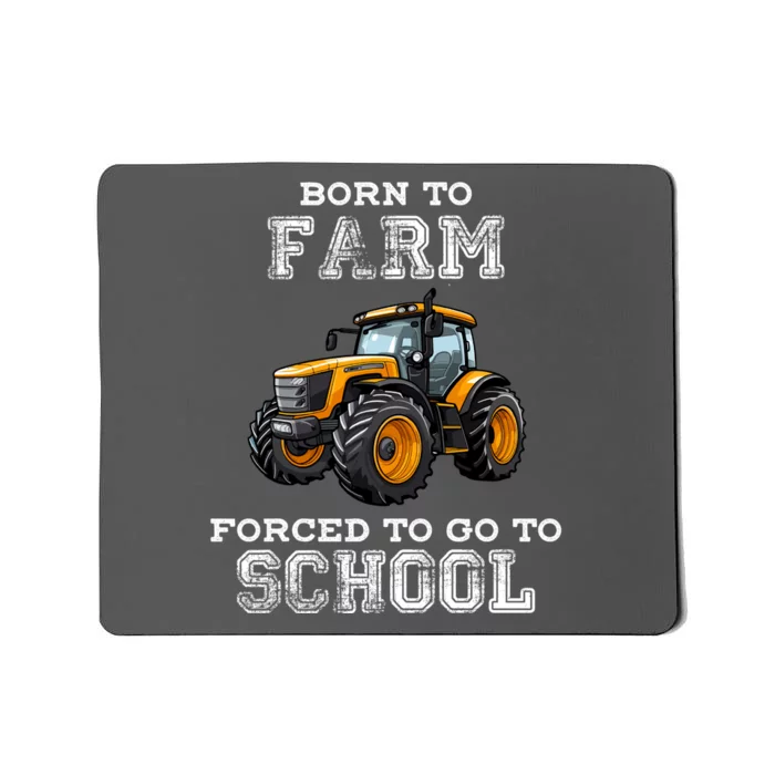 Funny Farmer Born To Farm Forced To Go To School Agriculturist Gift Mousepad