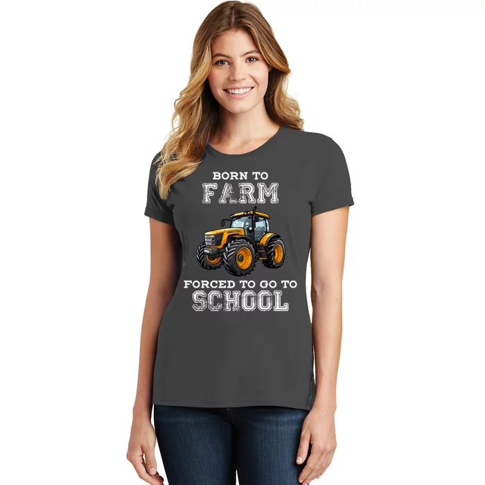 Funny Farmer Born To Farm Forced To Go To School Agriculturist Gift Women's T-Shirt