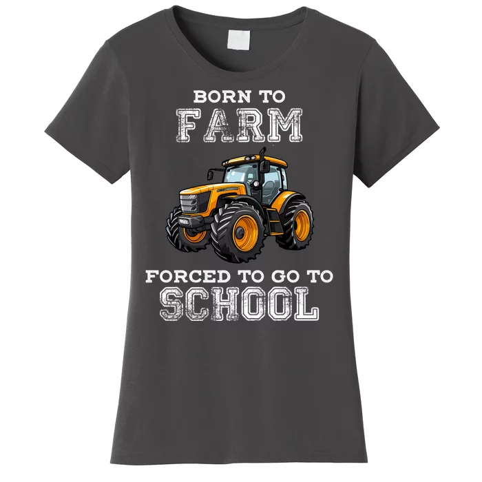 Funny Farmer Born To Farm Forced To Go To School Agriculturist Gift Women's T-Shirt