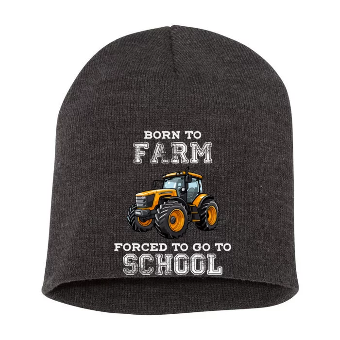 Funny Farmer Born To Farm Forced To Go To School Agriculturist Gift Short Acrylic Beanie