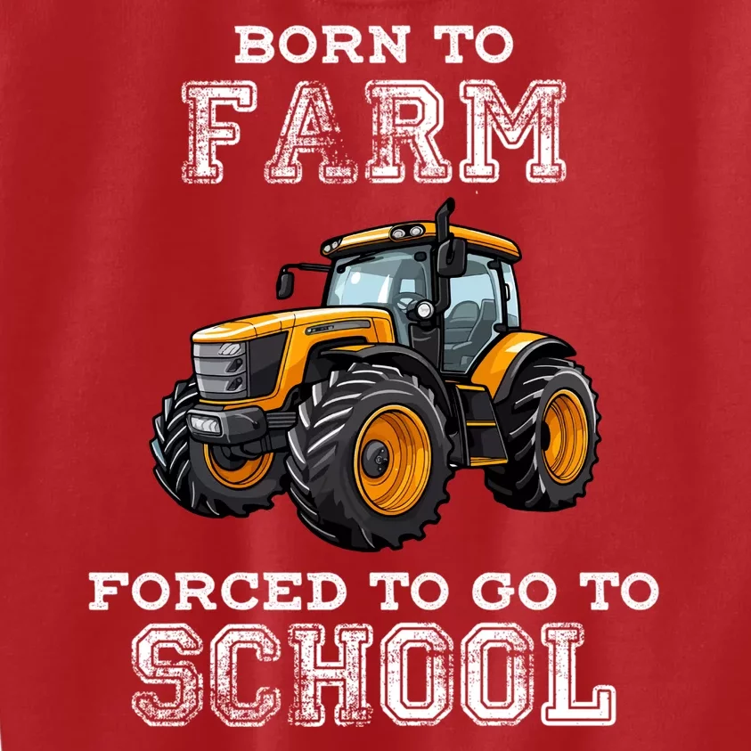 Funny Farmer Born To Farm Forced To Go To School Agriculturist Gift Kids Sweatshirt