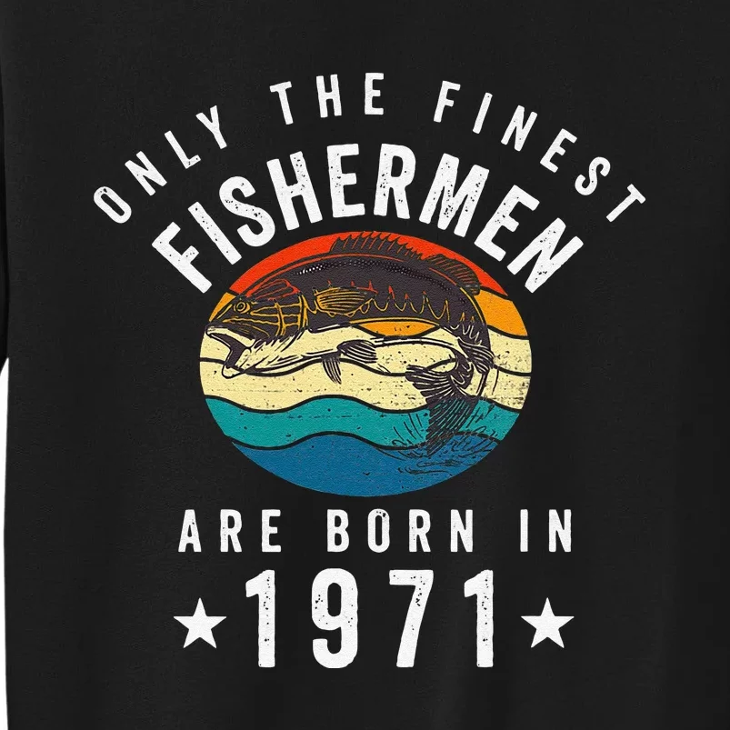 Fishing Fishermen Born In 1971 50th Birthday Sweatshirt