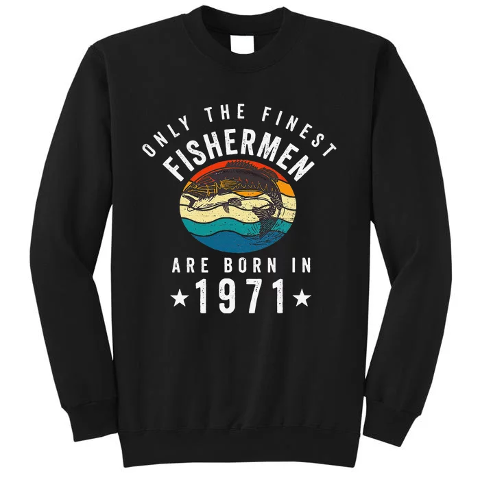 Fishing Fishermen Born In 1971 50th Birthday Sweatshirt