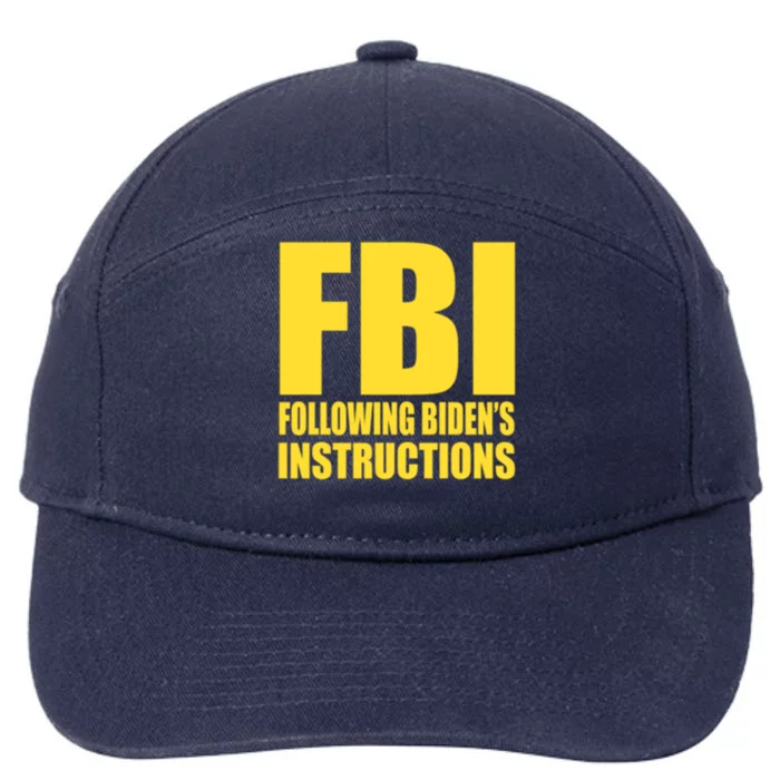 Fbi Following BidenS Instructions Funny Gift 7-Panel Snapback Hat