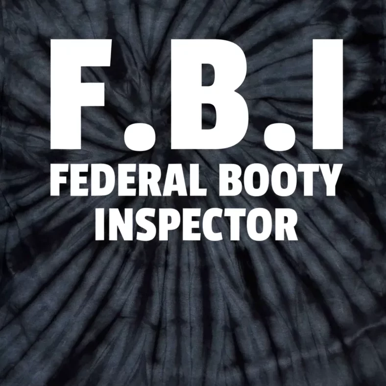 FBI Federal Booty Inspector Funny Tie-Dye T-Shirt