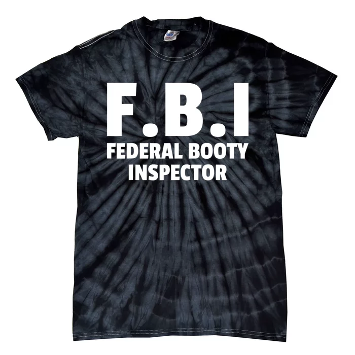 FBI Federal Booty Inspector Funny Tie-Dye T-Shirt