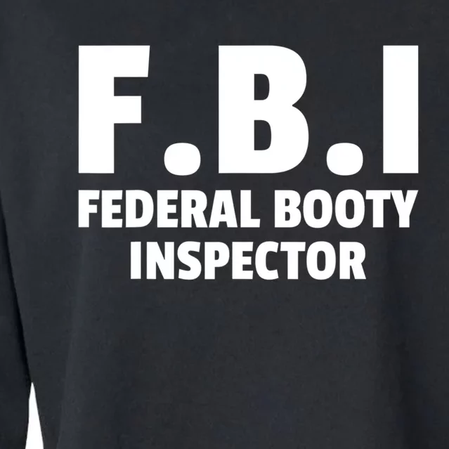 FBI Federal Booty Inspector Funny Cropped Pullover Crew