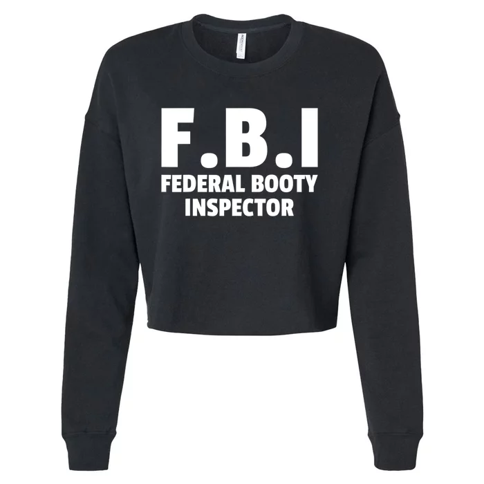 FBI Federal Booty Inspector Funny Cropped Pullover Crew