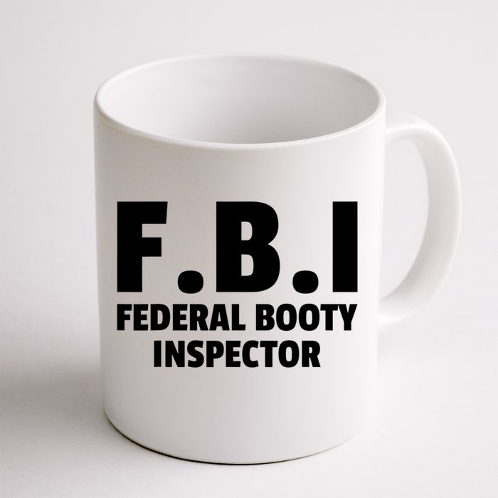 FBI Federal Booty Inspector Funny Front & Back Coffee Mug