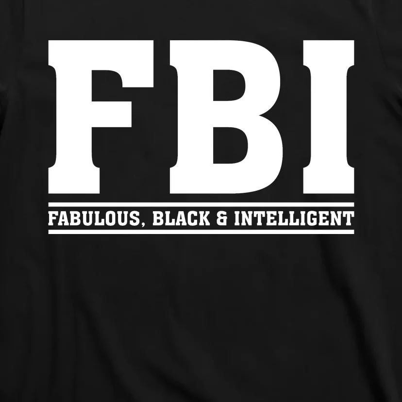 FBI Fabulous Black And Intelligent T-Shirt