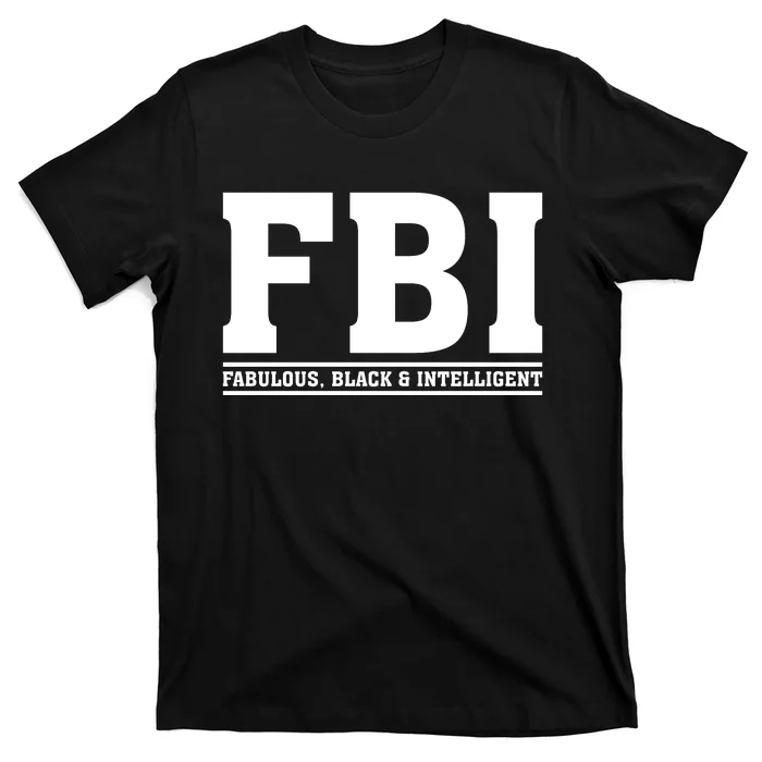 FBI Fabulous Black And Intelligent T-Shirt