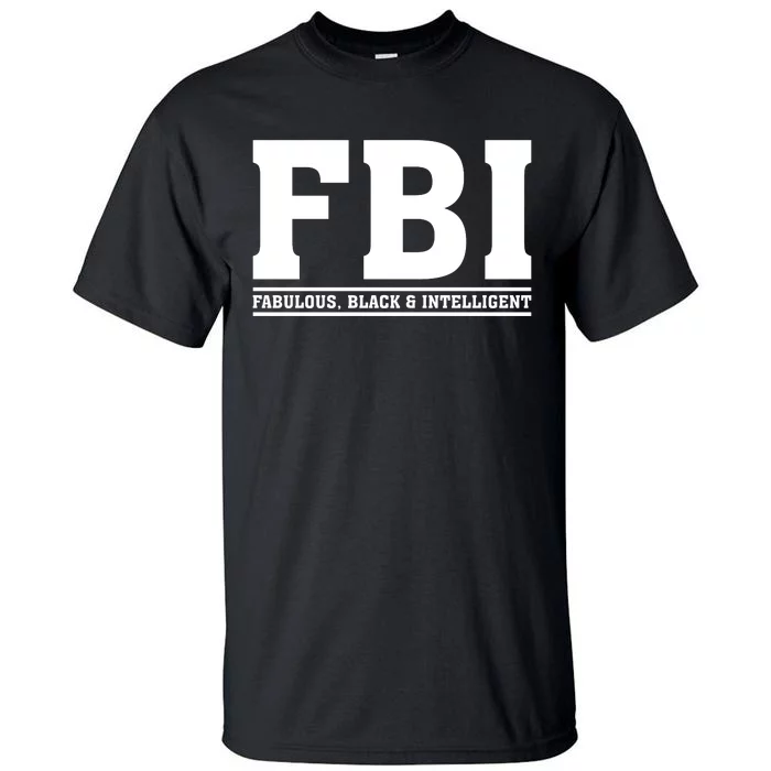 FBI Fabulous Black And Intelligent Tall T-Shirt