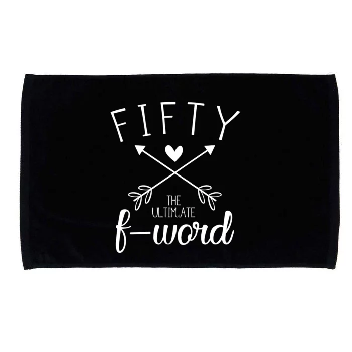 Fifty Funny Birthday The Ultimate F Word Microfiber Hand Towel