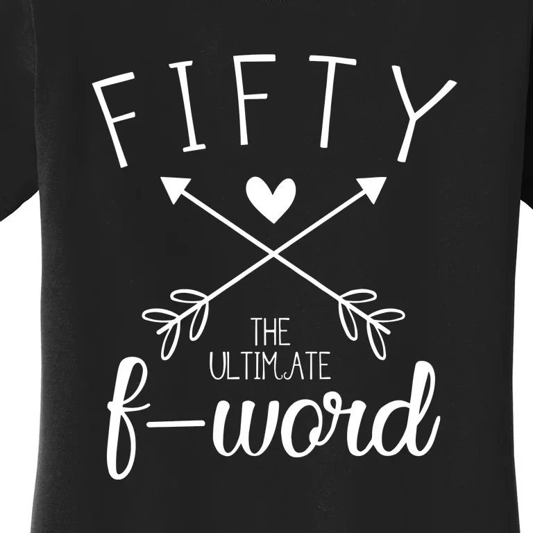 Fifty Funny Birthday The Ultimate F Word Women's T-Shirt