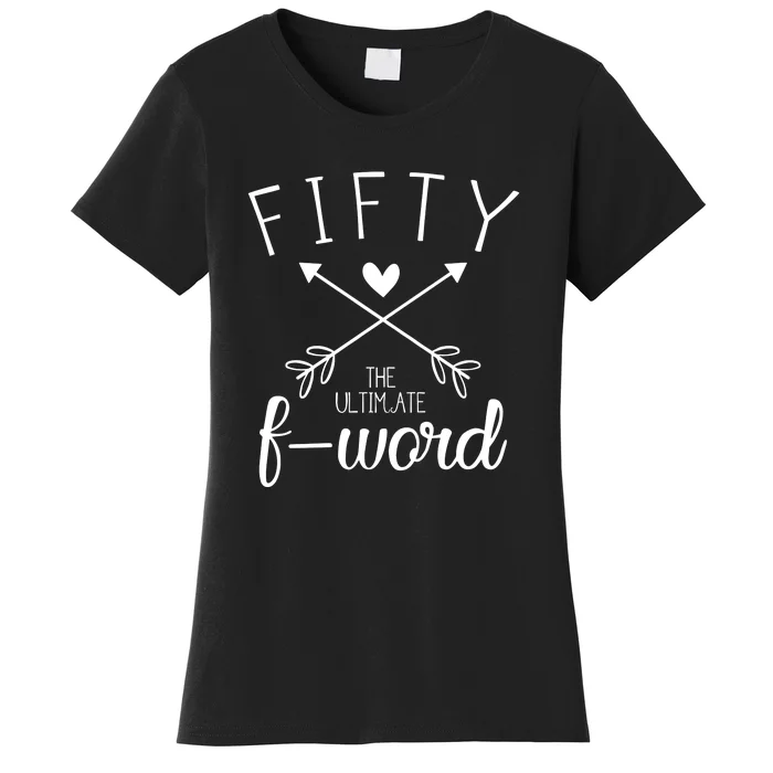 Fifty Funny Birthday The Ultimate F Word Women's T-Shirt