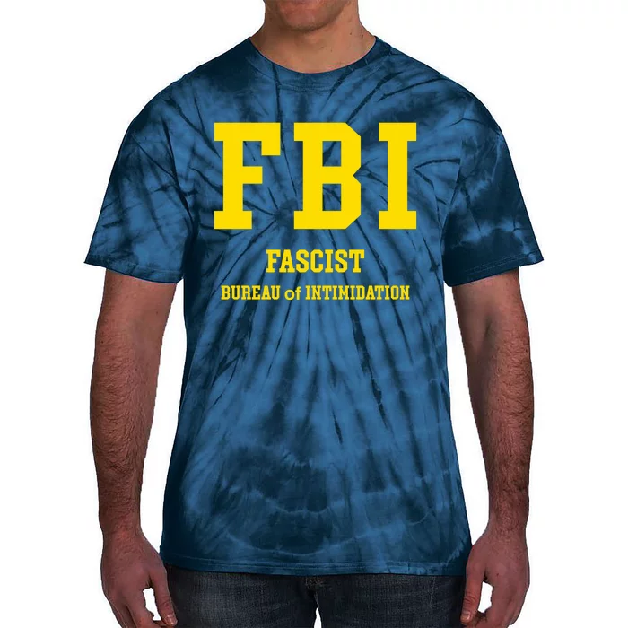 FBI Fascist Bureau Of Intimidation Tie-Dye T-Shirt