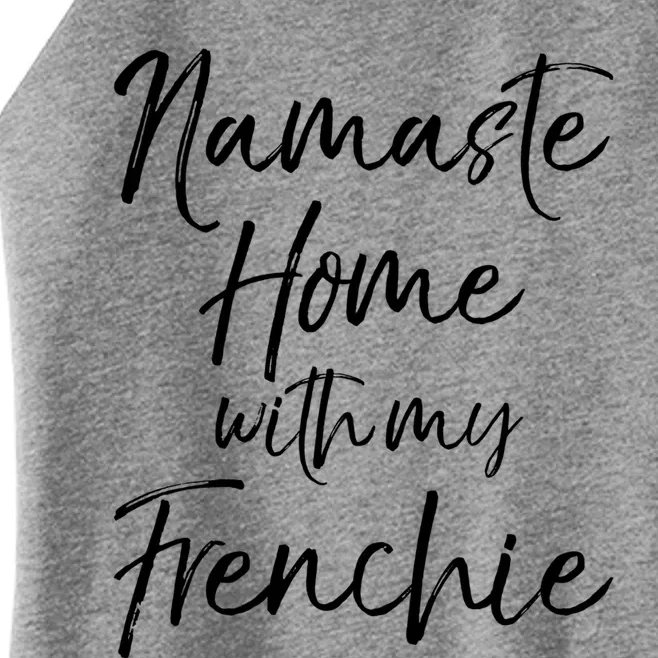 Funny French Bulldog Yoga Gift Namaste Home With My Frenchie Meaningful Gift Women’s Perfect Tri Rocker Tank