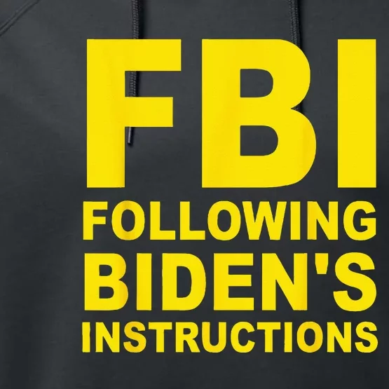 FBI Following Biden's Instructions Performance Fleece Hoodie