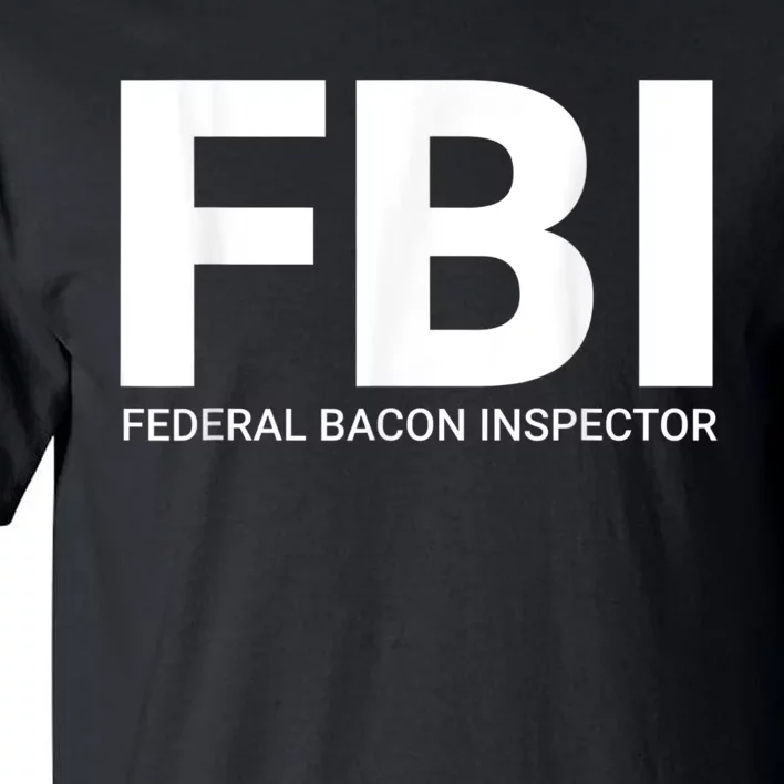 FBI Federal Bacon Inspector Funny Bacon Tall T-Shirt