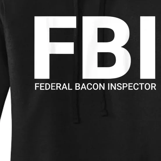 FBI Federal Bacon Inspector Funny Bacon Women's Pullover Hoodie