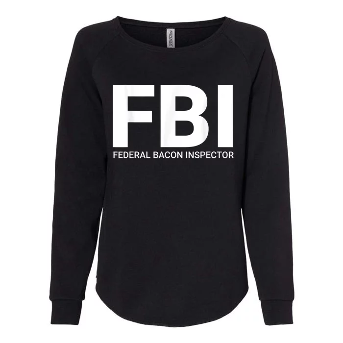 FBI Federal Bacon Inspector Funny Bacon Womens California Wash Sweatshirt