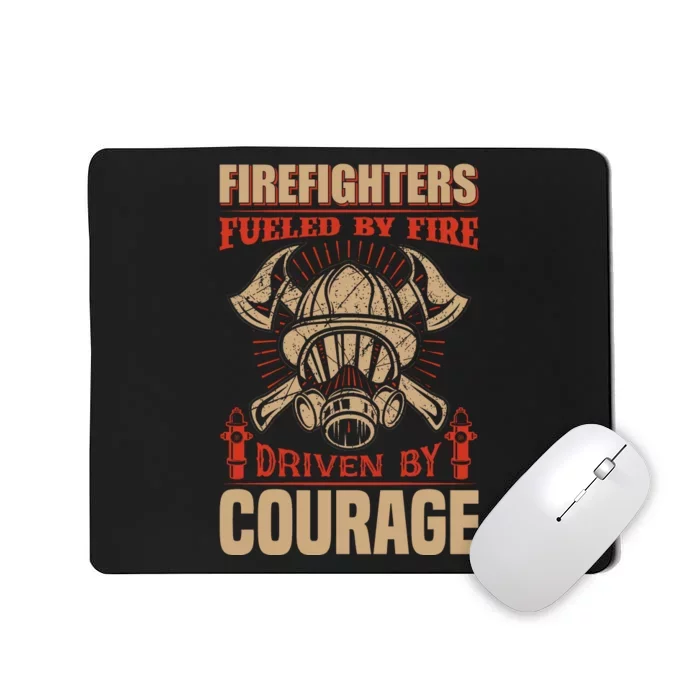 Firefighters Fulled By Fire Driven By Courage Mousepad