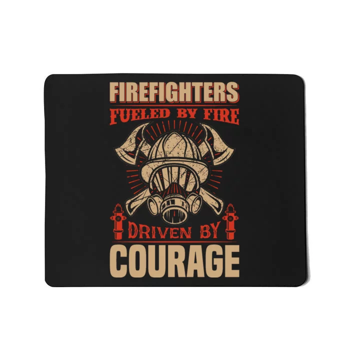 Firefighters Fulled By Fire Driven By Courage Mousepad