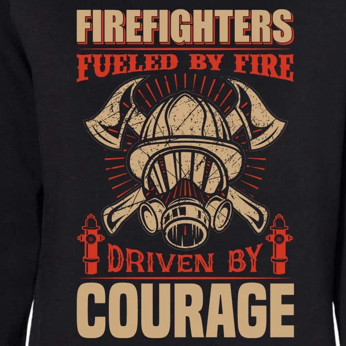 Firefighters Fulled By Fire Driven By Courage Womens California Wash Sweatshirt