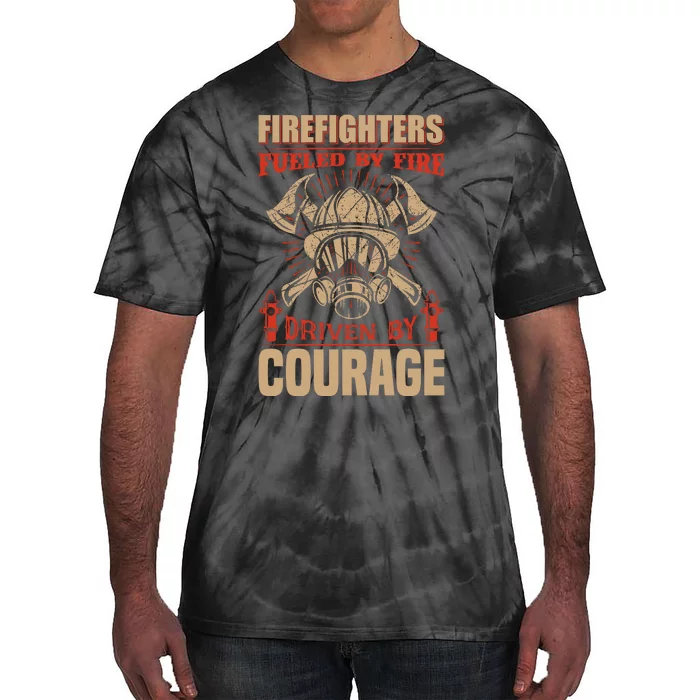 Firefighters Fulled By Fire Driven By Courage Tie-Dye T-Shirt