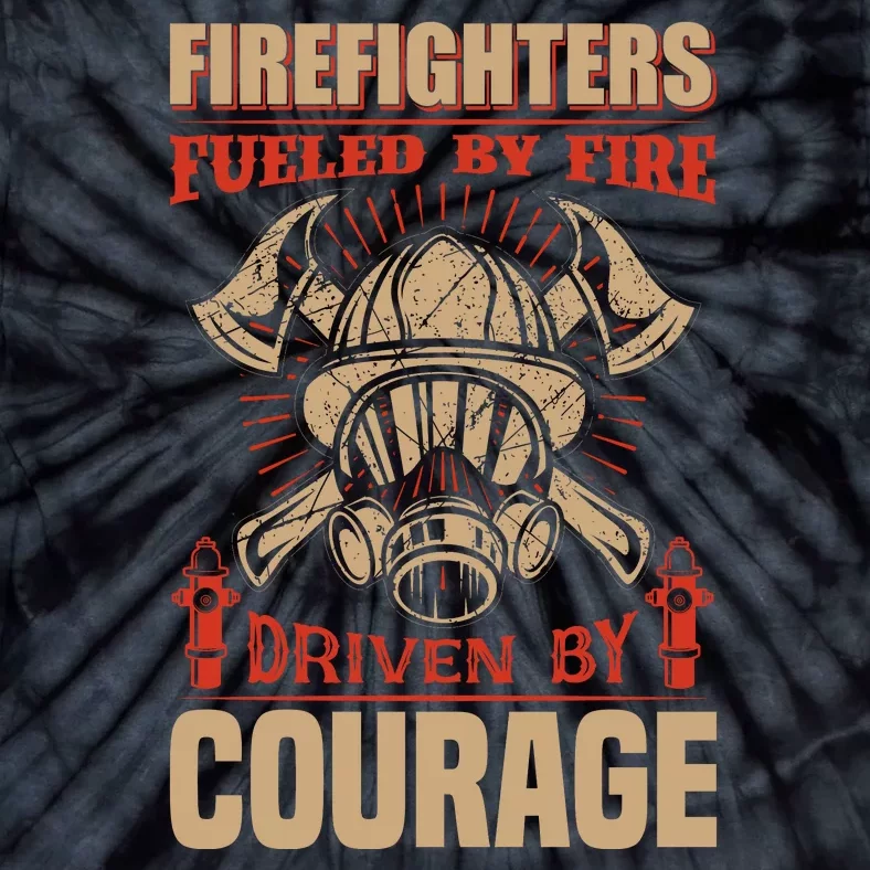 Firefighters Fulled By Fire Driven By Courage Tie-Dye T-Shirt