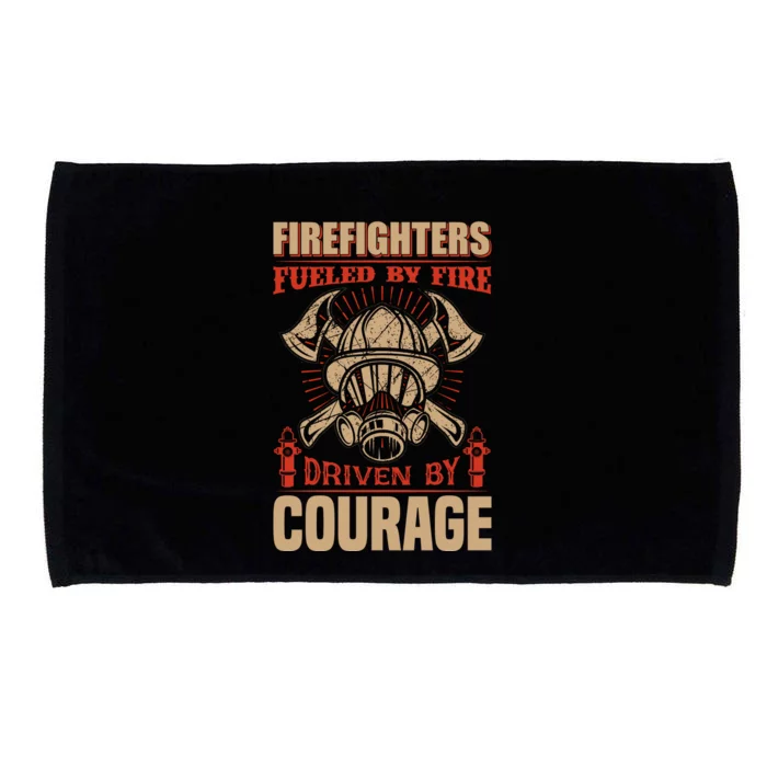 Firefighters Fulled By Fire Driven By Courage Microfiber Hand Towel