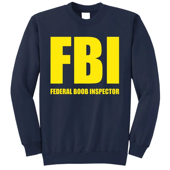 FBI Federal Boob Inspector Funny Saying Dad Joke Tall Sweatshirt