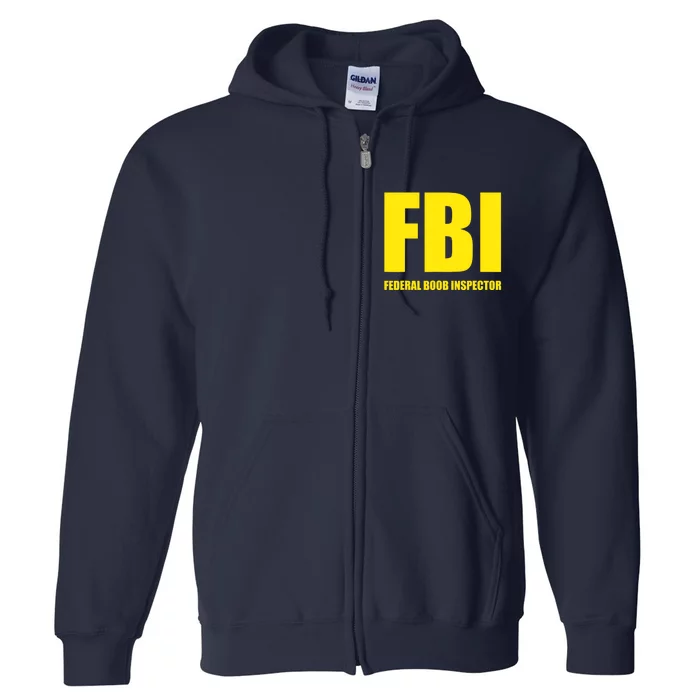 FBI Federal Boob Inspector Funny Saying Dad Joke Full Zip Hoodie