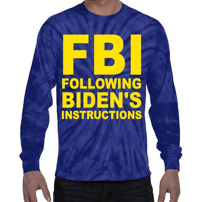 FBI Following Bidens Instructions Apparel Tie-Dye Long Sleeve Shirt