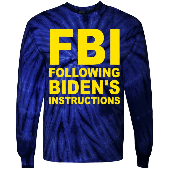 FBI Following Bidens Instructions Apparel Tie-Dye Long Sleeve Shirt