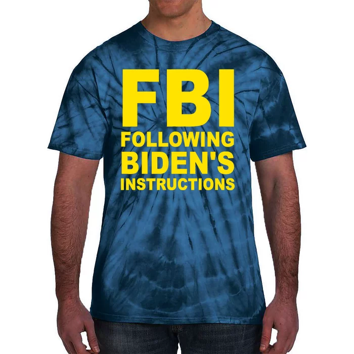 FBI Following Bidens Instructions Apparel Tie-Dye T-Shirt