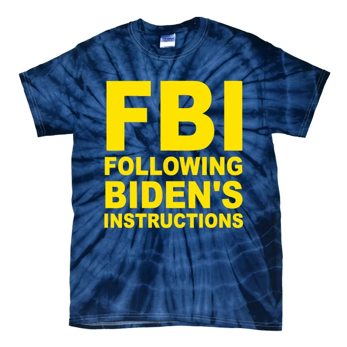 FBI Following Bidens Instructions Apparel Tie-Dye T-Shirt