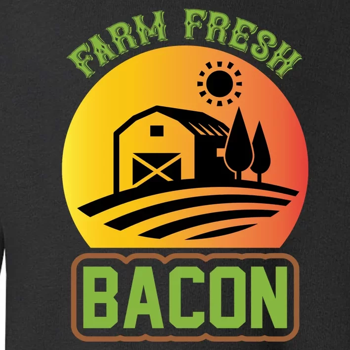 Farm Fresh Bacon Toddler Sweatshirt