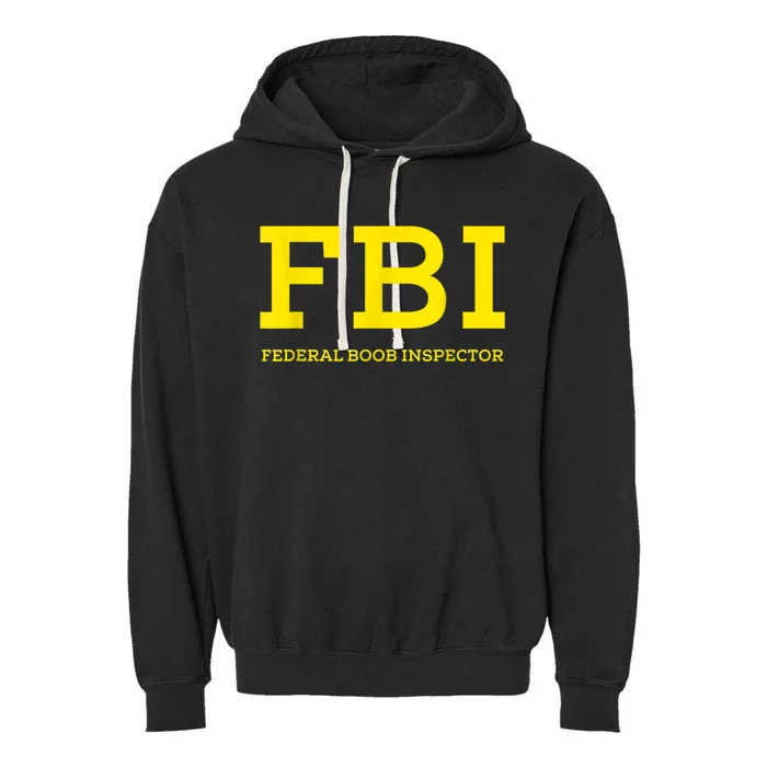 FBI Federal Boob Inspector Funny Saying Dad Joke Garment-Dyed Fleece Hoodie