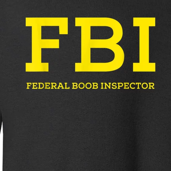 FBI Federal Boob Inspector Funny Saying Dad Joke Toddler Sweatshirt ...