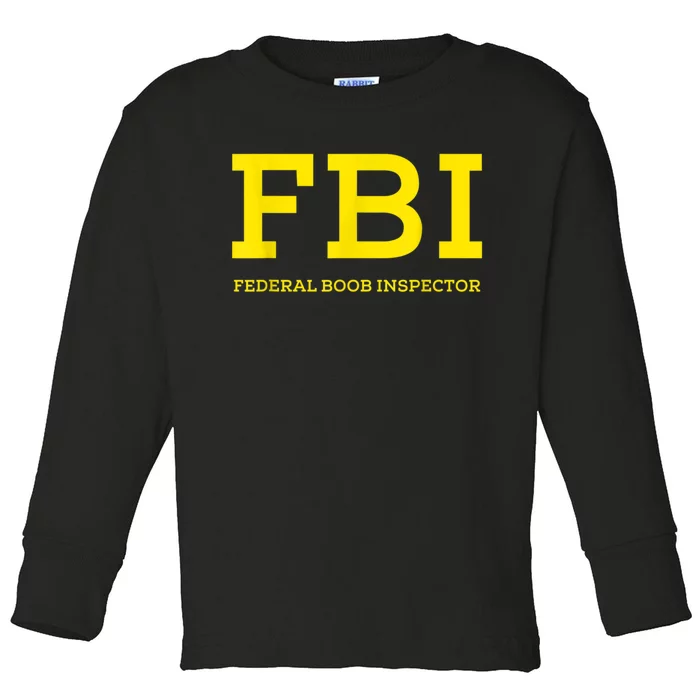 FBI Federal Boob Inspector Funny Saying Dad Joke Toddler Long Sleeve Shirt