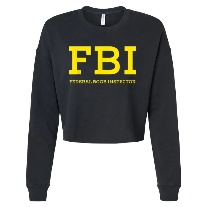 FBI Federal Boob Inspector Funny Saying Dad Joke Cropped Pullover Crew