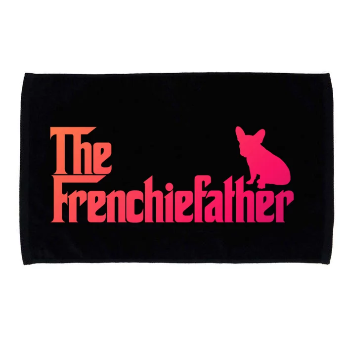 Funny French Bulldog Owner The Frenchie Father Dad Gift Microfiber Hand Towel