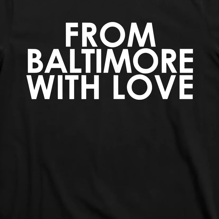 Frombaltimorewithlove From Baltimore With Love T-Shirt