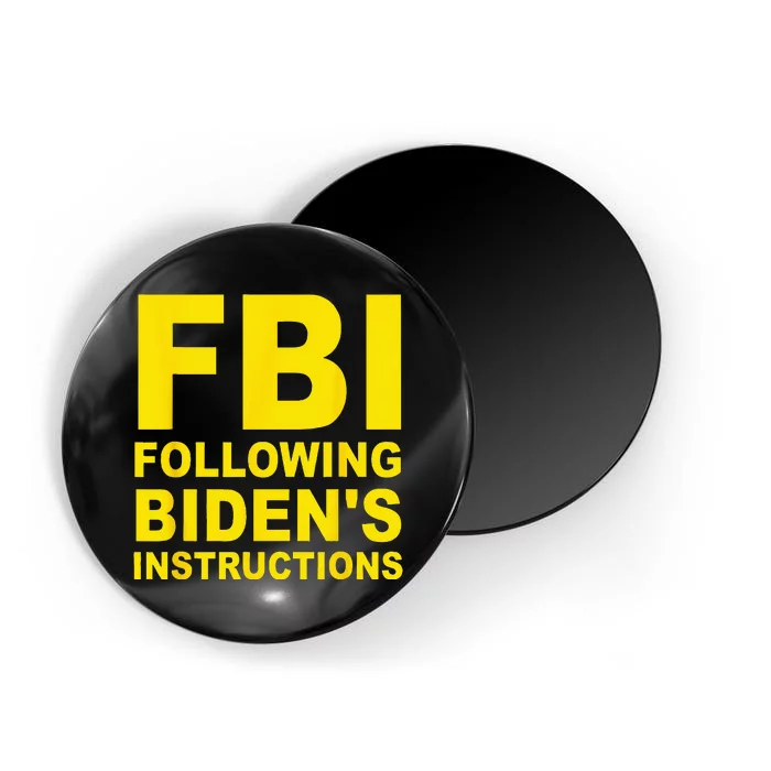 FBI Following Biden's Instructions Magnet