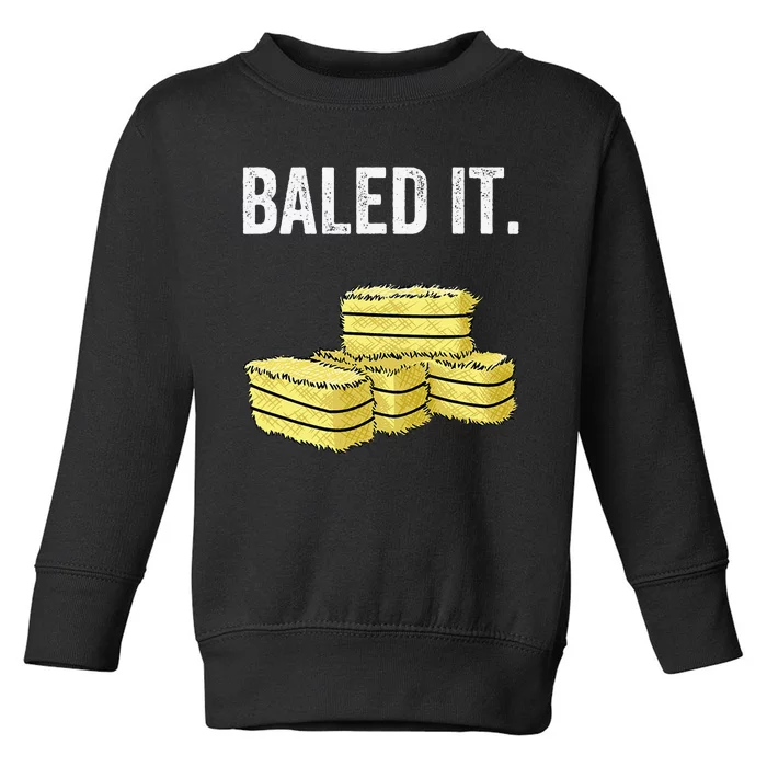 Funny Farming Baled It. Farm Joke Hay Bale Pun Toddler Sweatshirt