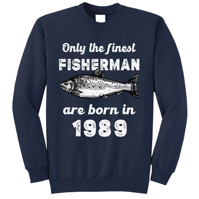 Finest Fisherman Born In 1989 34 Yo Fishing 34th Birthday Tall Sweatshirt